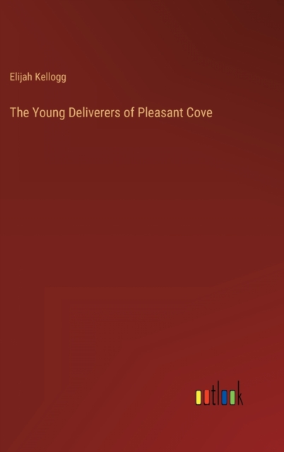 The Young Deliverers of Pleasant Cove, Hardback Book