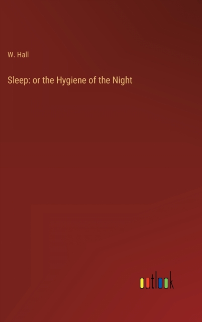 Sleep : or the Hygiene of the Night, Hardback Book