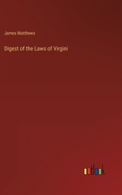 Digest of the Laws of Virgini, Hardback Book