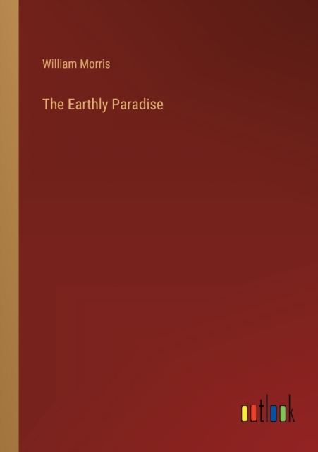 The Earthly Paradise, Paperback / softback Book