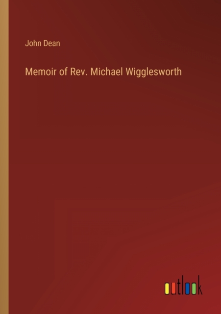 Memoir of Rev. Michael Wigglesworth, Paperback / softback Book