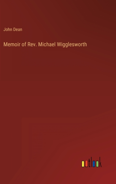 Memoir of Rev. Michael Wigglesworth, Hardback Book