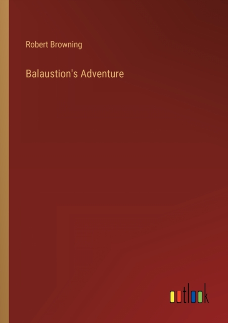 Balaustion's Adventure, Paperback / softback Book