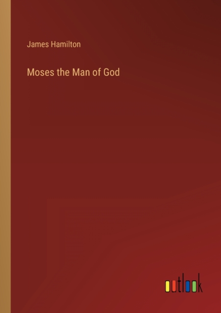 Moses the Man of God, Paperback / softback Book