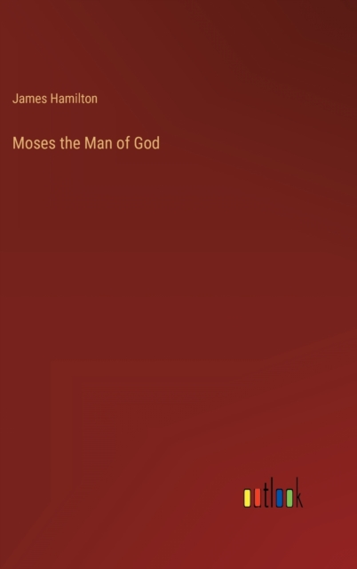 Moses the Man of God, Hardback Book