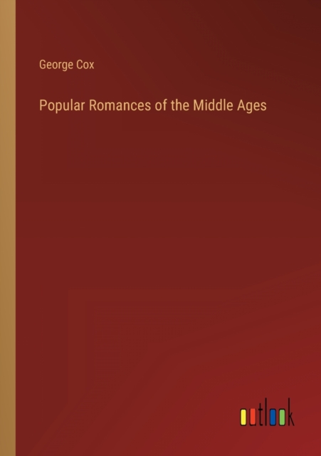 Popular Romances of the Middle Ages, Paperback / softback Book