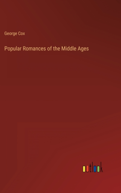 Popular Romances of the Middle Ages, Hardback Book