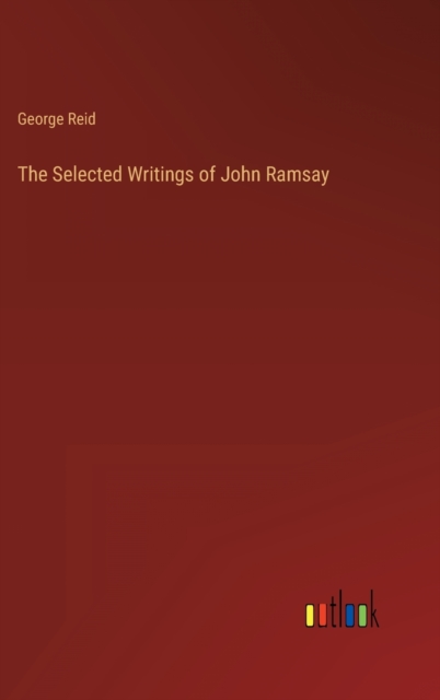The Selected Writings of John Ramsay, Hardback Book