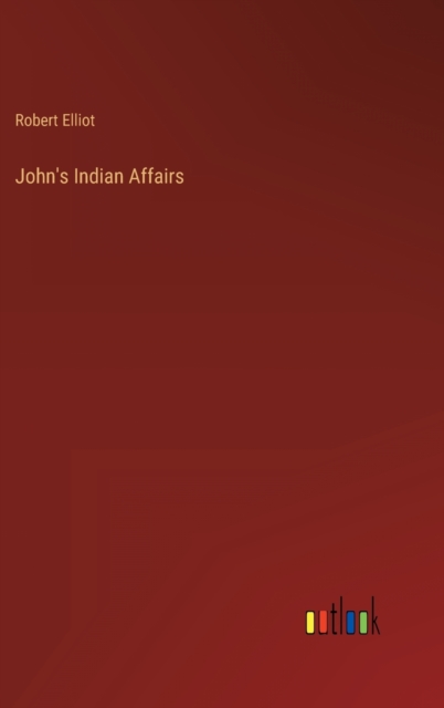 John's Indian Affairs, Hardback Book