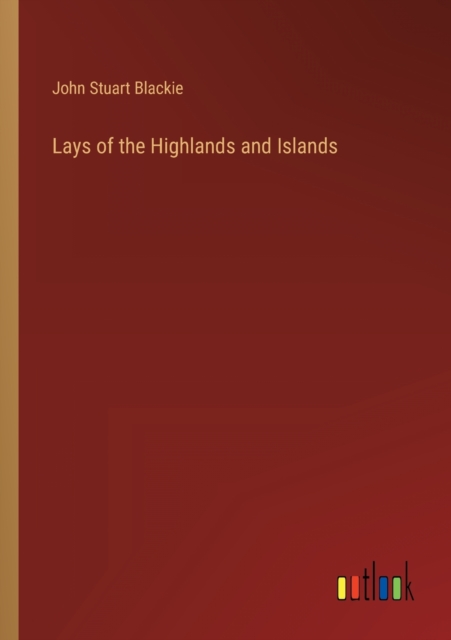 Lays of the Highlands and Islands, Paperback / softback Book