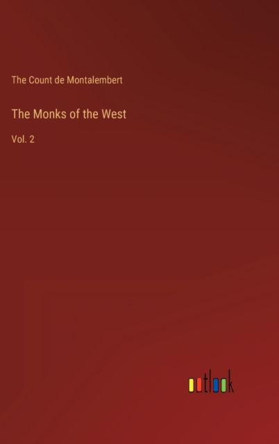 The Monks of the West : Vol. 2, Hardback Book