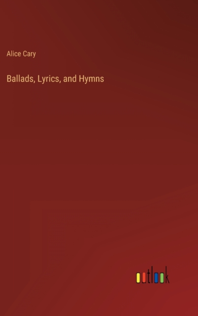 Ballads, Lyrics, and Hymns, Hardback Book