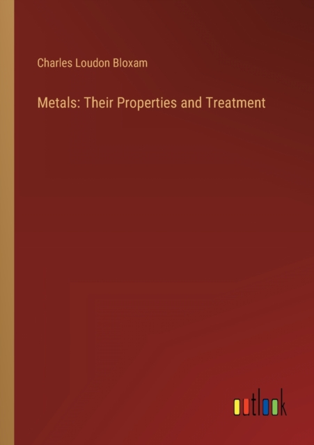 Metals : Their Properties and Treatment, Paperback / softback Book