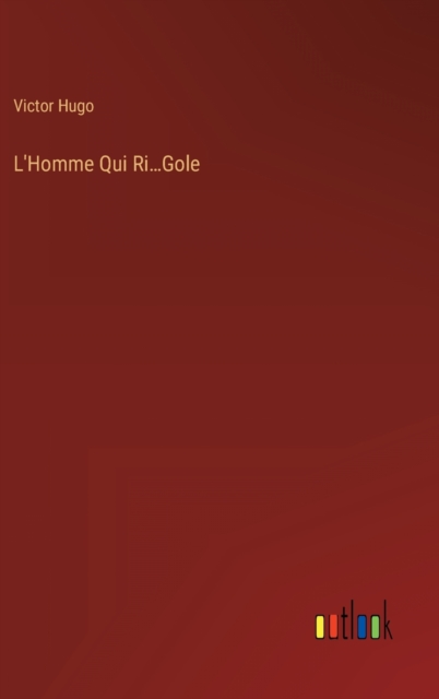 L'Homme Qui Ri...Gole, Hardback Book