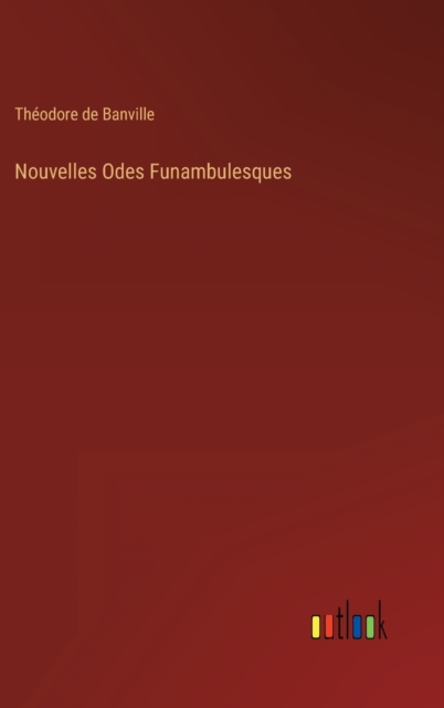 Nouvelles Odes Funambulesques, Hardback Book