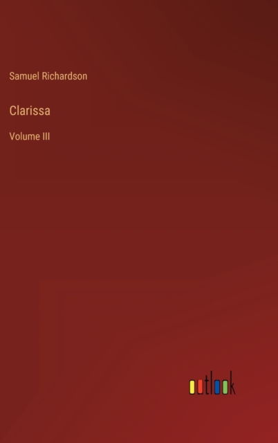 Clarissa : Volume III, Hardback Book