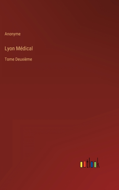 Lyon Medical : Tome Deuxieme, Hardback Book