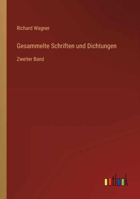 Gesammelte Schriften und Dichtungen : Zweiter Band, Paperback / softback Book