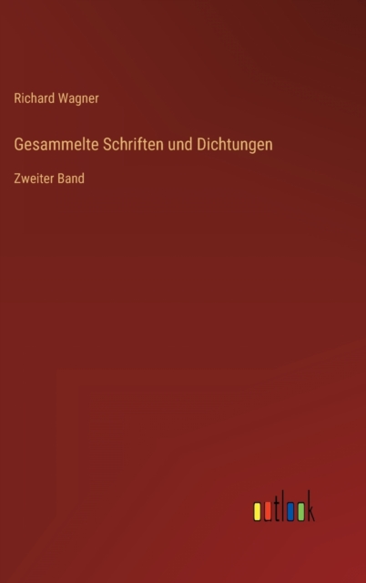Gesammelte Schriften und Dichtungen : Zweiter Band, Hardback Book