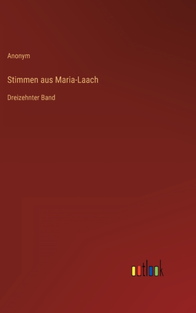 Stimmen aus Maria-Laach : Dreizehnter Band, Hardback Book