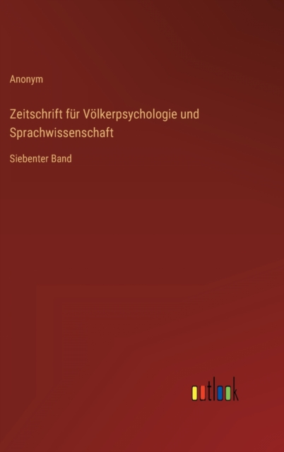 Zeitschrift fur Volkerpsychologie und Sprachwissenschaft : Siebenter Band, Hardback Book