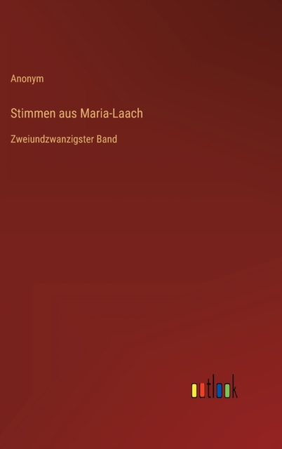 Stimmen aus Maria-Laach : Zweiundzwanzigster Band, Hardback Book