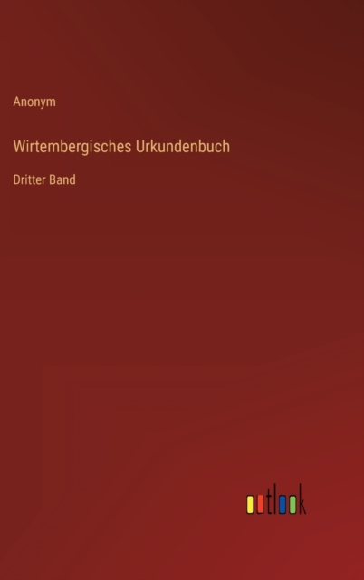 Wirtembergisches Urkundenbuch : Dritter Band, Hardback Book