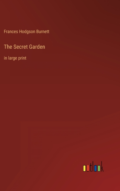 The Secret Garden : in large print, Hardback Book