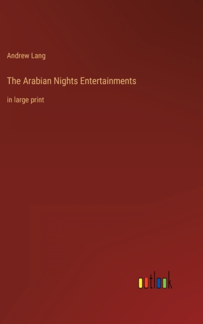 The Arabian Nights Entertainments : in large print, Hardback Book