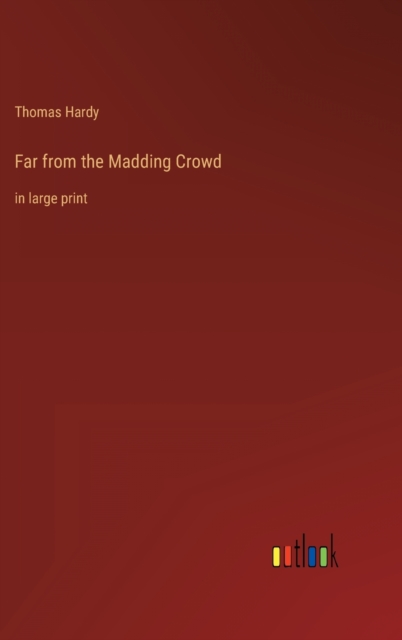 Far from the Madding Crowd : in large print, Hardback Book