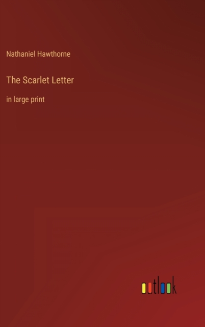 The Scarlet Letter : in large print, Hardback Book