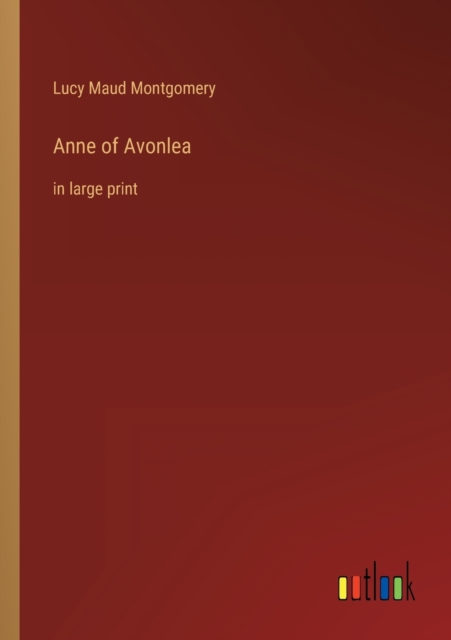 Anne of Avonlea : in large print, Paperback / softback Book