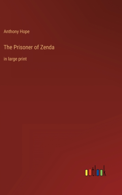 The Prisoner of Zenda : in large print, Hardback Book