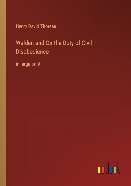 Walden and On the Duty of Civil Disobedience : in large print, Paperback / softback Book