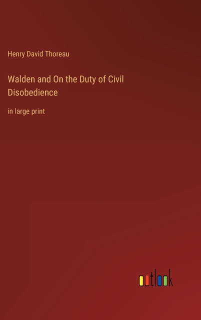 Walden and On the Duty of Civil Disobedience : in large print, Hardback Book