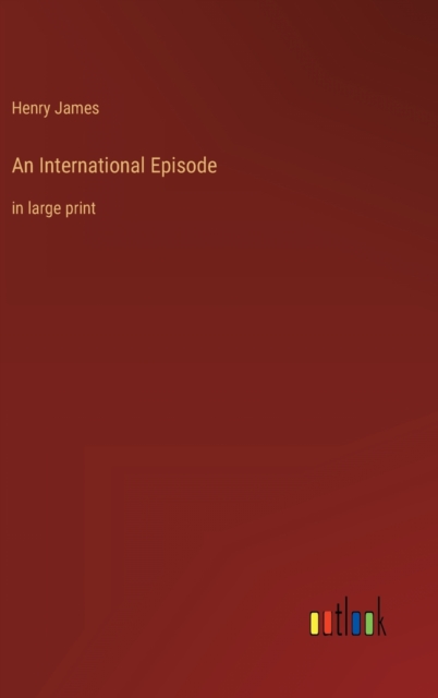 An International Episode : in large print, Hardback Book
