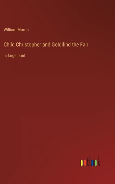 Child Christopher and Goldilind the Fair : in large print, Hardback Book