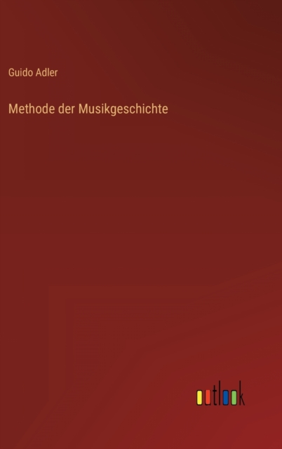 Methode der Musikgeschichte, Hardback Book