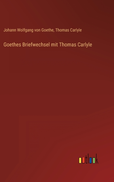 Goethes Briefwechsel mit Thomas Carlyle, Hardback Book