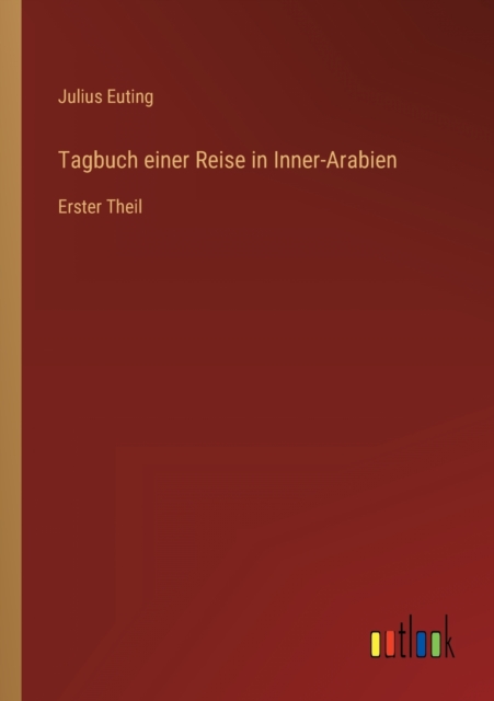 Tagbuch einer Reise in Inner-Arabien : Erster Theil, Paperback / softback Book