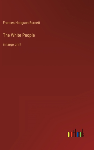 The White People : in large print, Hardback Book