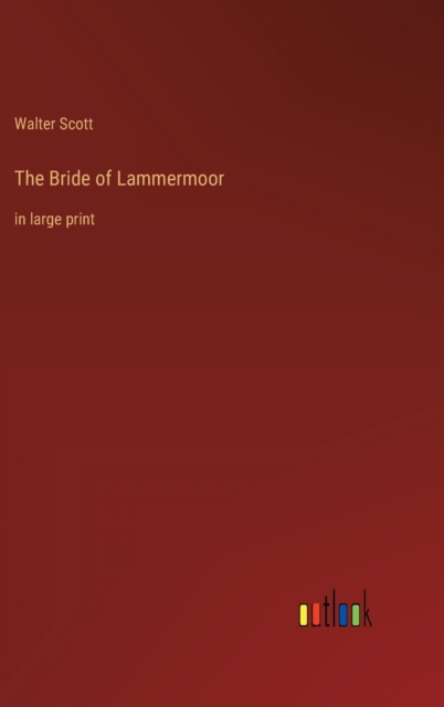 The Bride of Lammermoor : in large print, Hardback Book