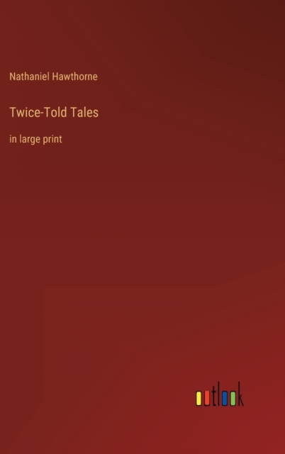 Twice-Told Tales : in large print, Hardback Book