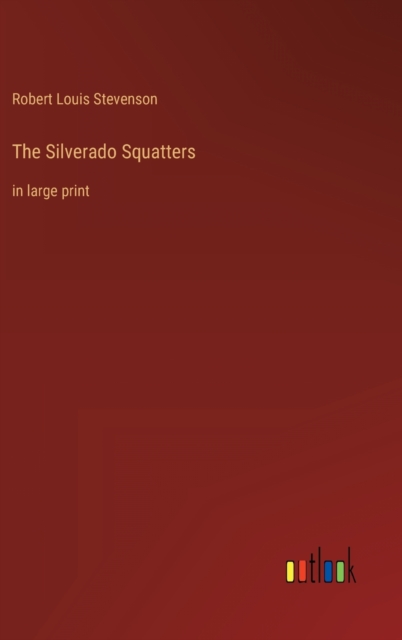 The Silverado Squatters : in large print, Hardback Book