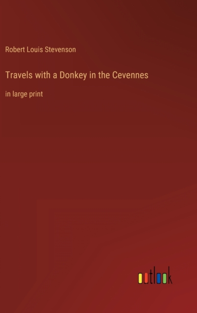 Travels with a Donkey in the Cevennes : in large print, Hardback Book