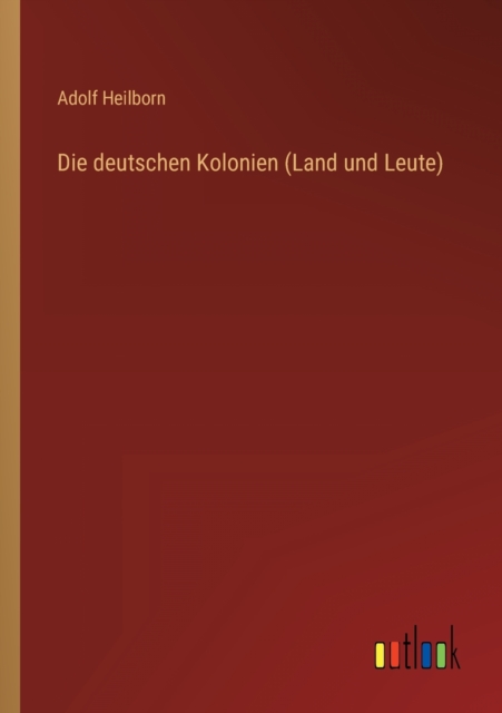 Die deutschen Kolonien (Land und Leute), Paperback / softback Book