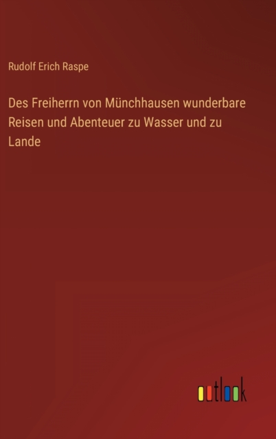 Des Freiherrn von Munchhausen wunderbare Reisen und Abenteuer zu Wasser und zu Lande, Hardback Book
