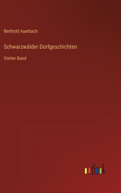 Schwarzwalder Dorfgeschichten : Vierter Band, Hardback Book