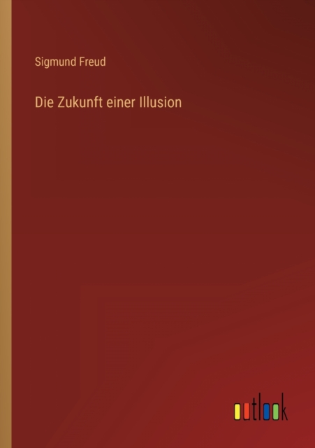 Die Zukunft einer Illusion, Paperback / softback Book