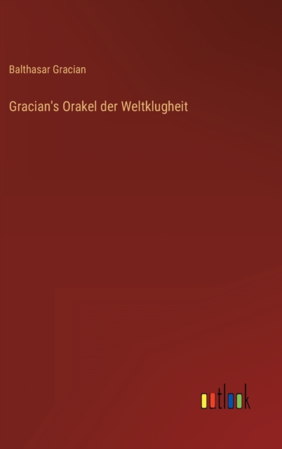 Gracian's Orakel der Weltklugheit, Hardback Book